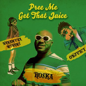 Roska feat. ONJUICY Get That Juice