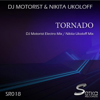 DJ Motorist & Nikita Ukoloff Tornado (Original Mix)