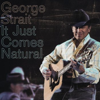 George Strait It Just Comes Natural