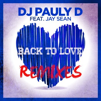 DJ Pauly D feat. Jay Sean Back To Love (Sandro Silva Remix)