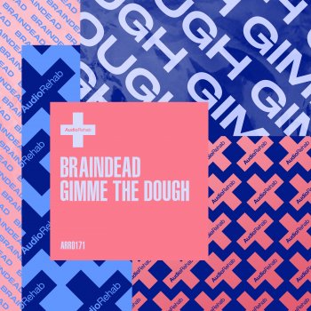 BrainDead Gimme the Dough