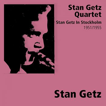 Stan Getz Quartet I Can't Believe That You're In Love With Me