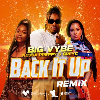 Big Vybe Back It Up (feat. Nessa Preppy & Greyc) [Remix]