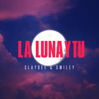 Claydee feat. Smiley La Luna Y Tu