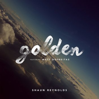 Shaun Reynolds feat. Matt DeFreitas Golden (Feat. Matt DeFreitas)