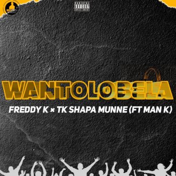 Freddy K Wantolobela (feat. TK ShapaMunne & Man K)
