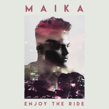 MAIKA Enjoy the Ride