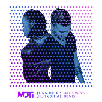 MOTi feat. Nabiha Turn Me Up (Jack Wins Remix)