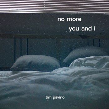 Tim Pavino No More You and I