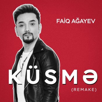 Faiq Ağayev Küsmə (Remake)