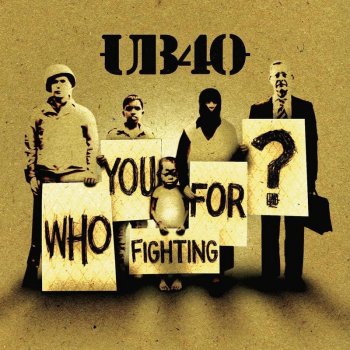 UB40 Who You Fighting For