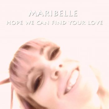 Maribelle Hope We Can Find Your Love