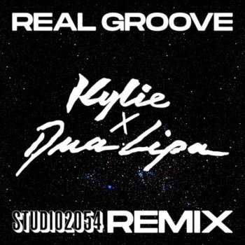 Kylie Minogue feat. Dua Lipa Real Groove - Studio 2054 Remix