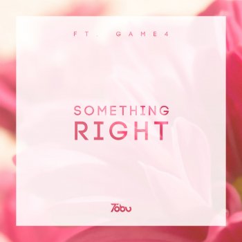 Tobu feat. Game4 Something Right (feat. Game4)