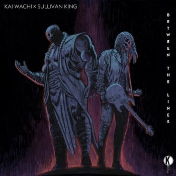 Kai Wachi feat. Sullivan King Between The Lines