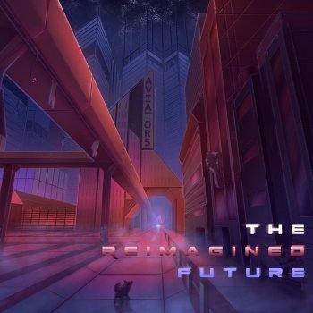 Aviators The Cinematic Future (Reimagined Remix)