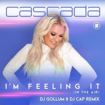Cascada feat. DJ Gollum & DJ Cap I'm Feeling It (In the Air) - DJ Gollum & DJ Cap Extended Remix