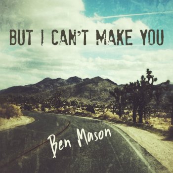 Ben Mason But I Can't Make You