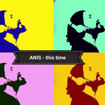 Anis This Time