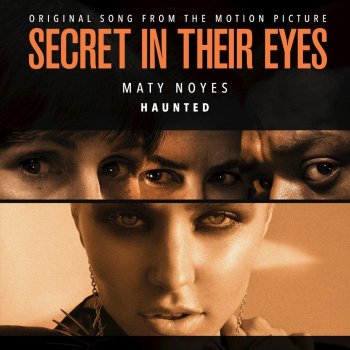Maty Noyes Haunted - From ‘Secret In Their Eyes’ Soundtrack