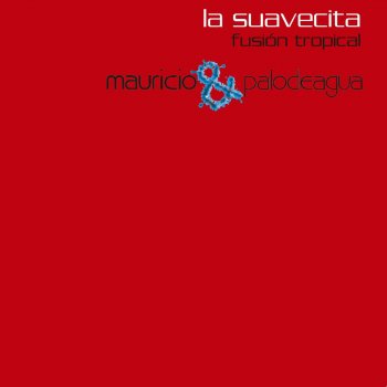 Mauricio & PalodeAgua feat. Manduco La Suavecita