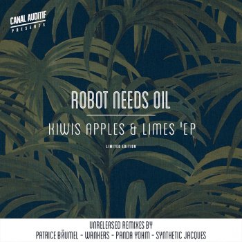 Robot Needs Oil feat. Patrice Bäumel Kiwis, Apples & Limes - Patrice Baumel Remix