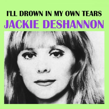 Jackie DeShannon I'll Drown In My Own Tears