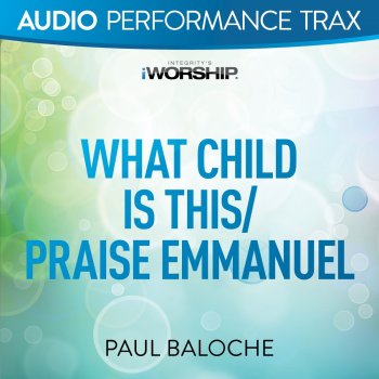 Paul Baloche What Child Is This/Praise Emmanuel - Original Key Trax Without Background Vocals