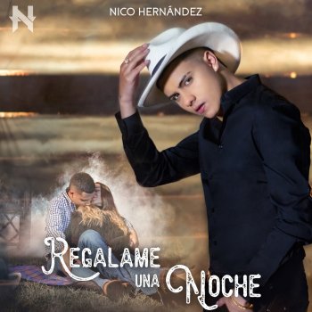 Nico Hernández Regálame Una Noche