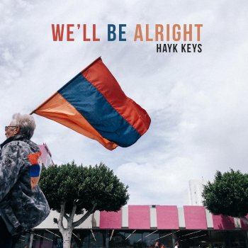 Hayk Keys We'll Be Alright