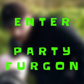 Enter Party Furgon