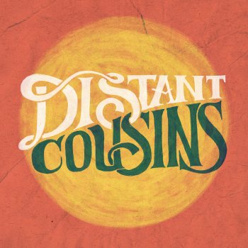 Distant Cousins Are You Ready (On Your Own)