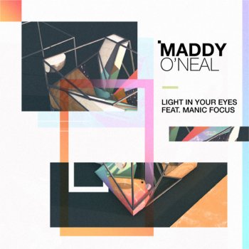 Maddy O'Neal feat. Manic Focus Light in Your Eyes
