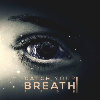 Catch Your Breath Fade