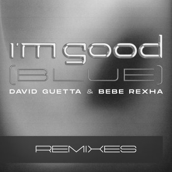David Guetta feat. Bebe Rexha & Tiësto I'm Good (Blue) - Tiësto Remix Extended