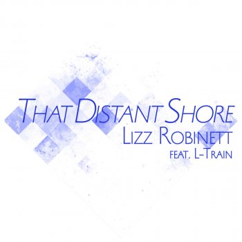 Lizz Robinett feat. L-Train That Distant Shore