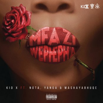 Kid X feat. Yanga & Mashayabhuqe Mfazi Wephepha
