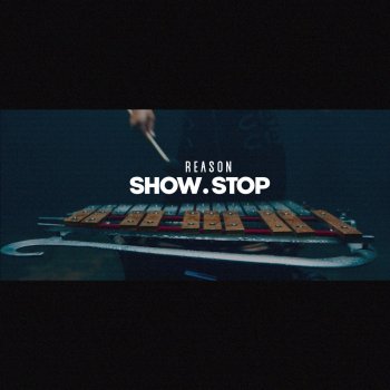 REASON Show Stop
