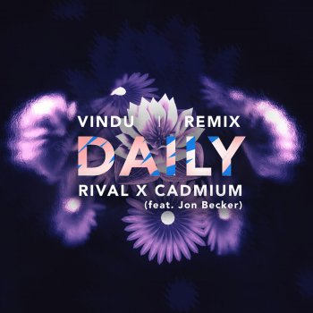 Rival feat. Cadmium & Jon Becker Daily (Vindu Remix)