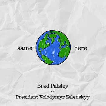 Brad Paisley feat. President Volodymyr Zelenskyy Same Here (Feat. President Volodymyr Zelenskyy)