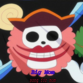 Big mom Song for Mom