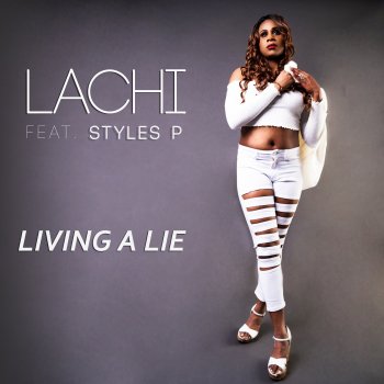 Lachi feat. Styles P Living a Lie (feat. Styles P)