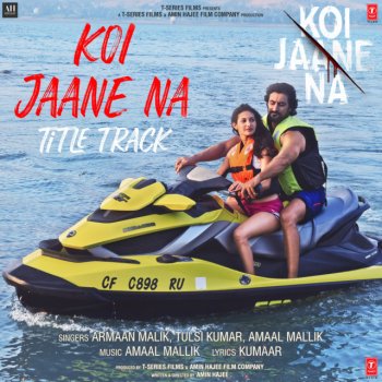 Amaal Mallik feat. Armaan Malik & Tulsi Kumar Koi Jaane Na (Title Track) [From "Koi Jaane Na"]