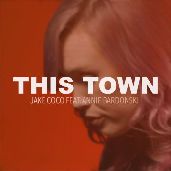 Jake Coco feat. Annie Bardonski This Town (Acoustic) [feat. Annie Bardonski]