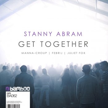 Manna-Croup feat. Stanny Abram Get Together - Manna-Croup Remix