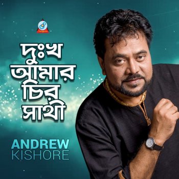 Andrew Kishore Dukkho Amar Chiro Shathi