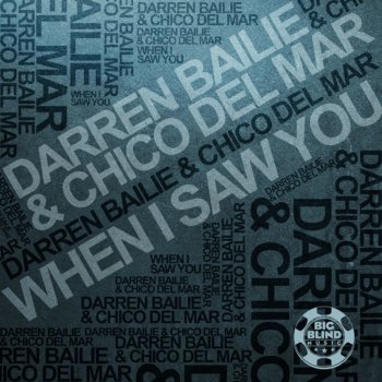 Darren Bailie & Chico Del Mar When I Saw You - CDM Progressive Mix Edit