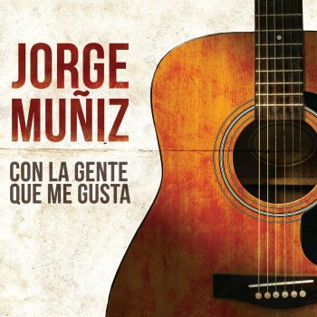 Jorge Muñiz Me Va Me Va / Con La Gente
