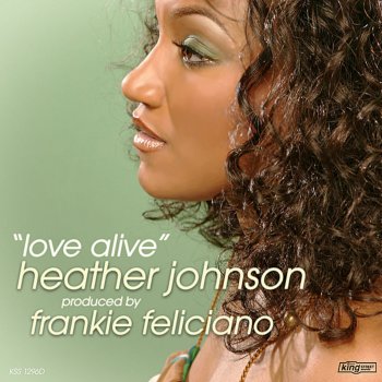 Heather Johnson Love Alive (Frankie Feliciano Vocal Mix)
