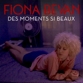 Fiona Bevan Des moments si beaux